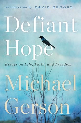 Defiant Hope: Essays on Life, Faith, and Freedom