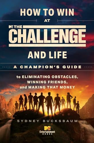 How to Win at The Challenge and Life: A Champion's Guide to Eliminating Obstacles, Winning Friends, and Making That Money