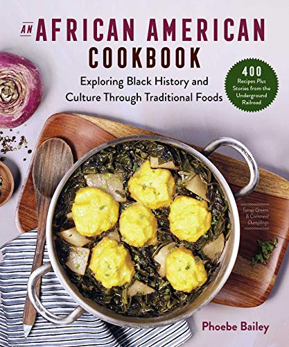 An African American Cookbook: Exploring Black History Through Traditional Foods