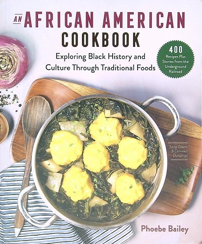 An African American Cookbook: Exploring Black History and Culture Through Traditional Foods
