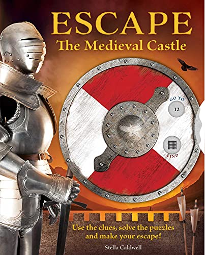 Escape the Medieval Castle: Use the Clues, Solve the Puzzles, and Make Your Escape!