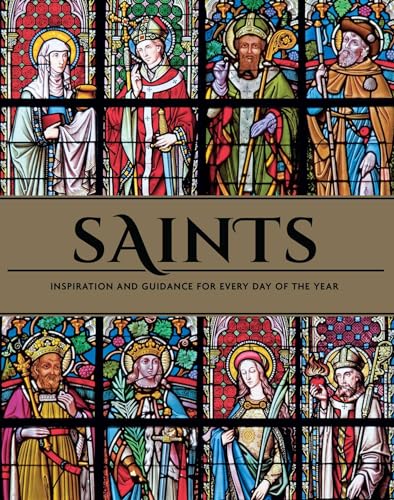 Saints: Inspiration and Guidance for Every Day of the Year