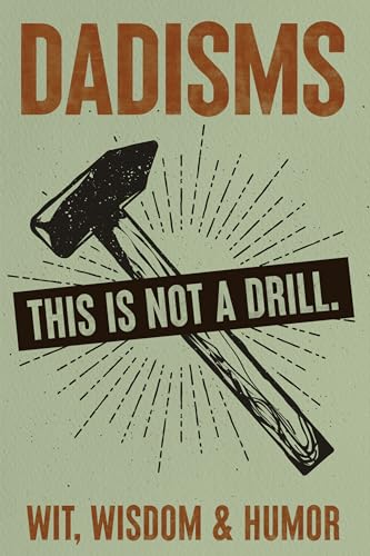 Dadisms: Wit, Wisdom and Humor