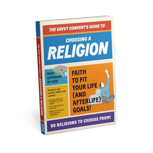 The Savvy Convert's Guide to Choosing a Religion: Everything You Need to Know About 99 Actual Religions