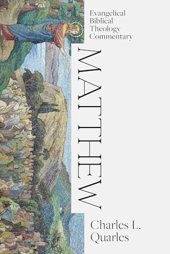 Matthew (Evangelical Biblical Theology Commentary)