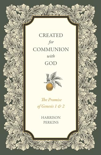 Created for Communion With God: The Promise of Genesis 1 & 2