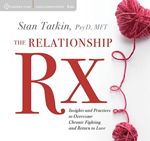 Relationship Rx: Insights and Practices to Overcome Chronic Fighting and Return to Love
