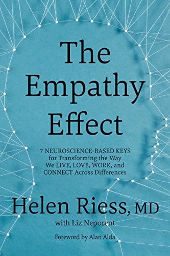 The Empathy Effect: Seven Neuroscience-Based Keys for Transforming the Way We Live, Love, Work, and Connect Across Differences