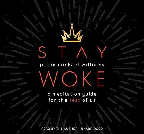 Stay Woke: A Meditation Guide for the Rest of Us
