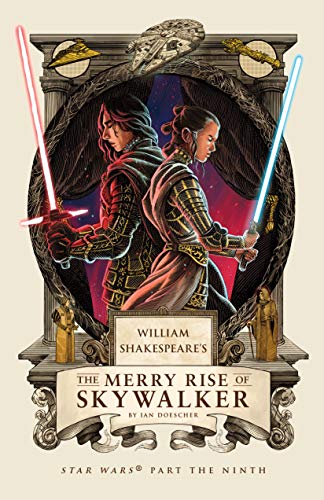 William Shakespeare's The Merry Rise of Skywalker (William Shakespeare's Star Wars, Bk. 9)