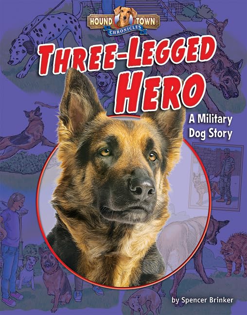 Three-Legged Hero: A Military Dog Story (Hound Town Chronicles)