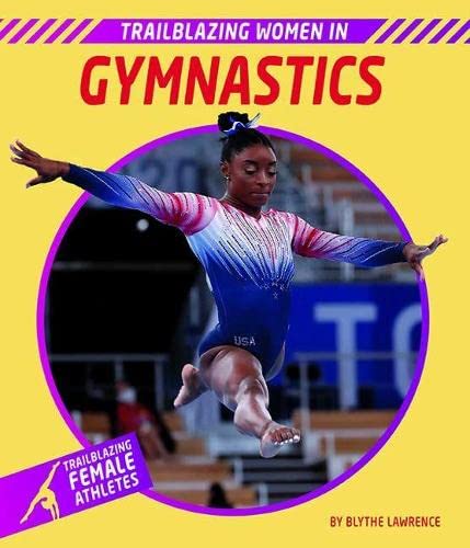 Trailblazing Women in Gymnastics (Trailblazing Female Athletes)