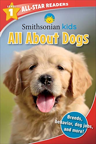 All About Dogs (Smithsonian Kids, All-Star Readers, Level 1)