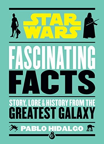 Fascinating Facts: Story, Lore & History from the Greatest Galaxy (Star Wars)