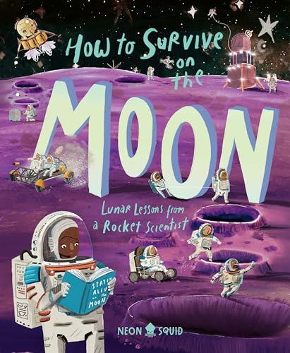 How to Survive on the Moon: Lunar Lessons From a Rocket Scientist