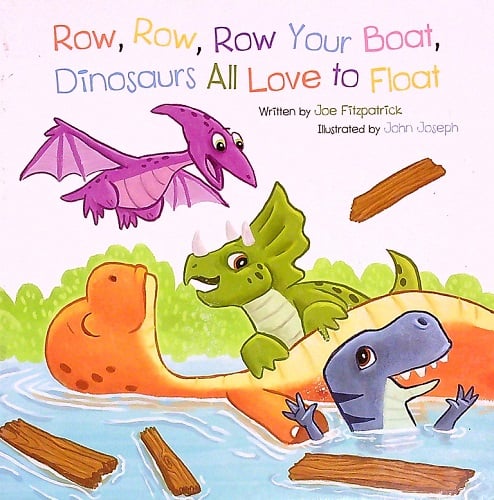 Row, Row, Row Your Boat, Dinosaurs All Love to Float