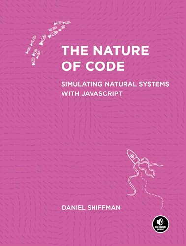 The Nature of Code: Simulating Natural Systems With JavaScript