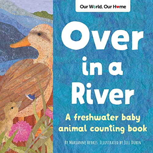 Over in a River (Our World, Our Home)