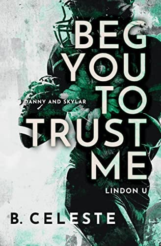 Beg You to Trust Me (Lindon U, Bk. 2)