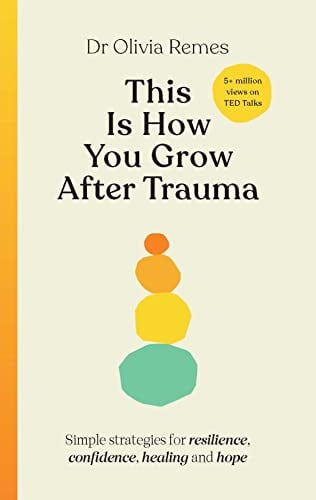 This Is How You Grow After Trauma: Simple Strategies for Resilience, Confidence, Healing and Hope