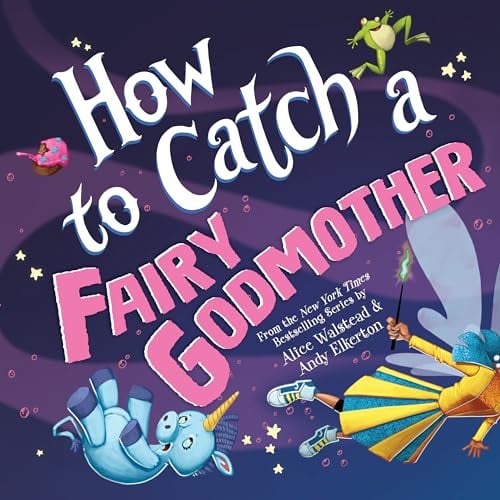 How to Catch a Fairy Godmother (How to Catch...)