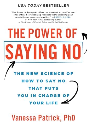 The Power of Saying No: The New Science of How to Say No That Puts You in Charge of Your Life