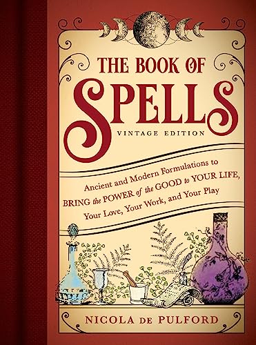 The Book of Spells: Bring the Power of the Good to Your Life, Your Love, Your Work, and Your Play (Vintage Edition)