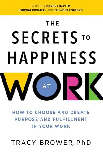 The Secrets to Happiness at Work: How to Choose and Create Purpose and Fulfillment in Your Work (Ignite Reads)