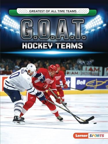 G.O.A.T. Hockey Teams (Greatest of All Time Teams)
