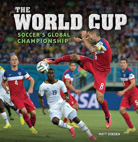 The World Cup: Soccer's Global Championship (Spectacular Sports)