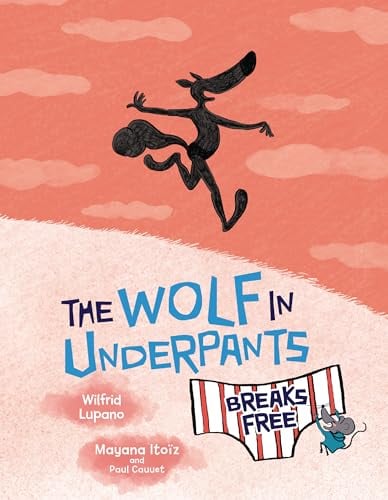 The Wolf in Underpants Breaks Free (The Wolfe in Underpants, Volume 4)