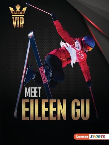Meet Eileen Gu: Skiing Superstar (Sports VIPs)