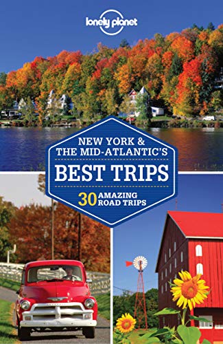 New York & Mid-Atlantic's Best Trips: 27 Amazing Road Trips (Lonely Planet)