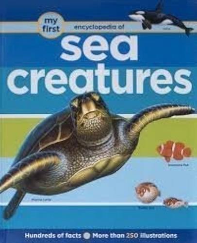 Sea Creatures (My First Encyclopedia of ...)
