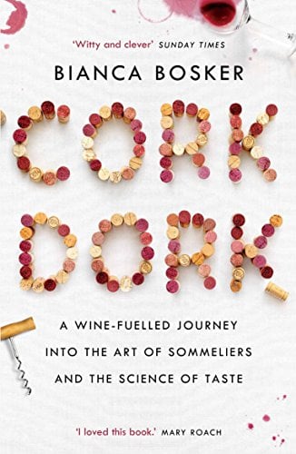 Cork Dork: A Wine-Fuelled Journey Into the Art of Sommeliers and the Science of Taste