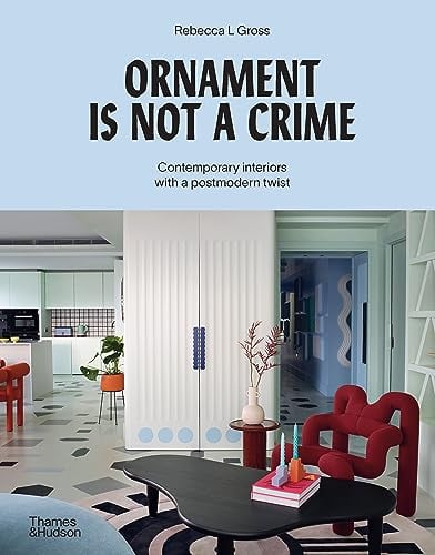 Ornament is Not a Crime: Contemporary Interiors With a Postmodern Twist