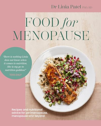 Food for Menopause: Recipes and Nutritional Advice for Perimenopause, Menopause and Beyond