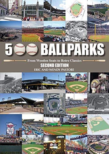 500 Ballparks: From Wooden Seats to Retro Classics (Second Edition)