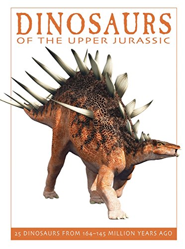Dinosaurs of the Upper Jurassic: 25 Dinosaurs from 164--145 Million Years Ago (The Firefly Dinosaur Series)