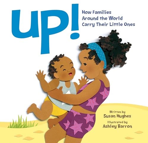 Up: How Families Around the World Carry Their Little Ones