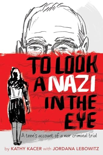 To Look a Nazi in the Eye: A Teen's Account of a War Criminal Trail