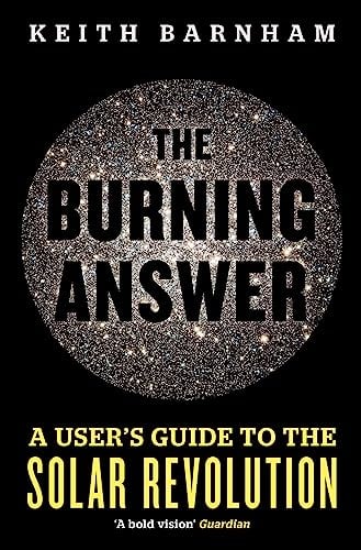 The Burning Answer: A User's Guide to the Solar Revolution