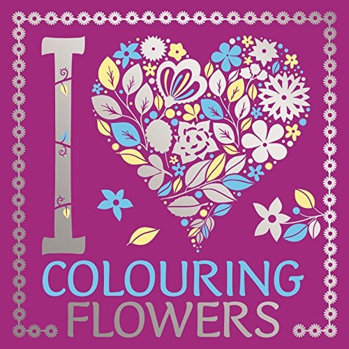 I Heart Colouring Flowers (I Heart Colouring)