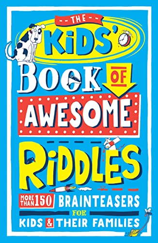 The Kids’ Book of Awesome Riddles: More Than 150 Brain Teasers for Kids & Their Families