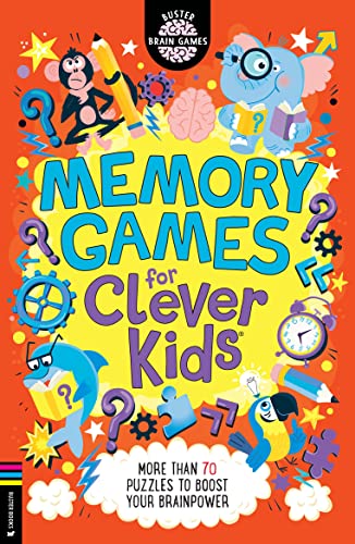 Memory Games for Clever Kids: More Than 70 Puzzles to Boost Your Brain Power (Buster Brain Games)