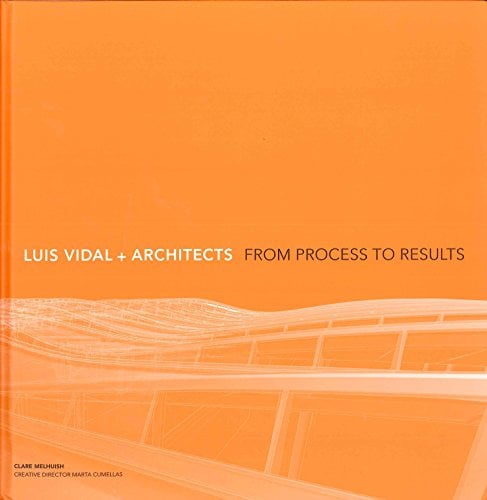 Luis Vidal + Architects: From Process to Results
