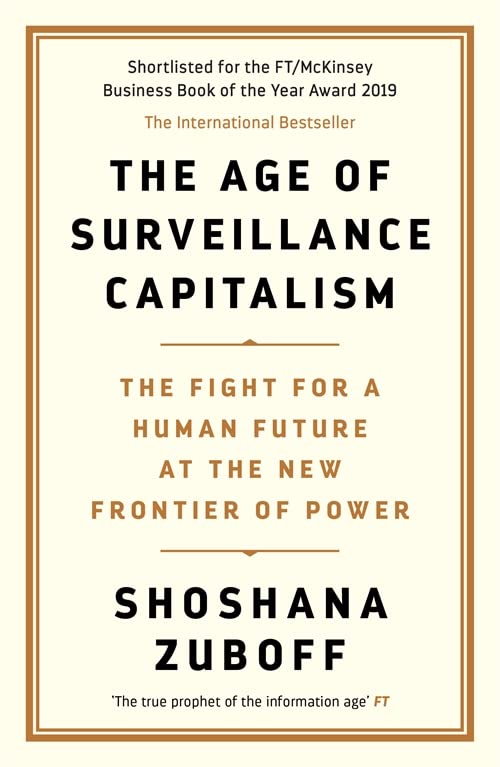 The Age of Surveillance Capitalism: The Fight for a Human Future at the New Frontier of Power