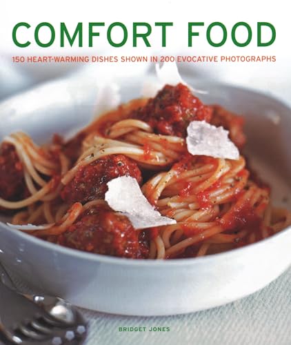 Comfort Food: 150 Heartwarming Dishes Shown In 200 Evocative Photographs