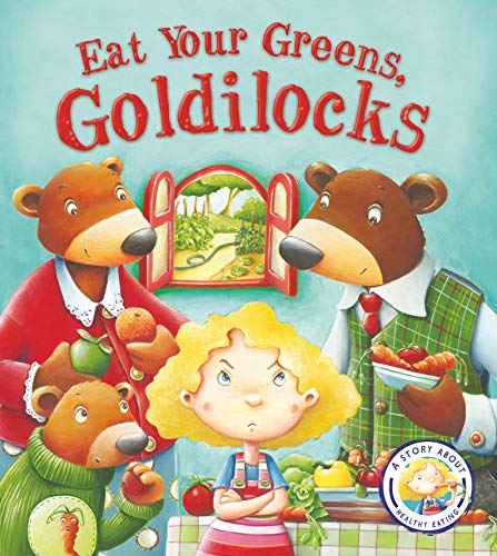 Eat Your Greens, Goldilocks (Fairytales Gone Wrong)