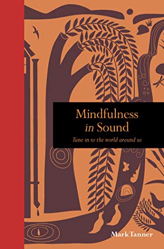 Mindfulness in Sound: Tune In to the World Around Us